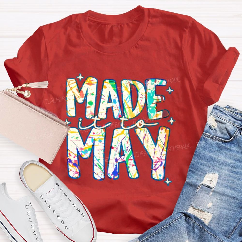 Made It To May Graphics  Teacher T-shirt