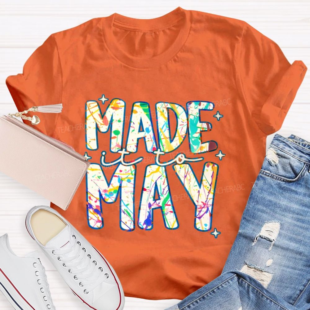 Made It To May Graphics  Teacher T-shirt