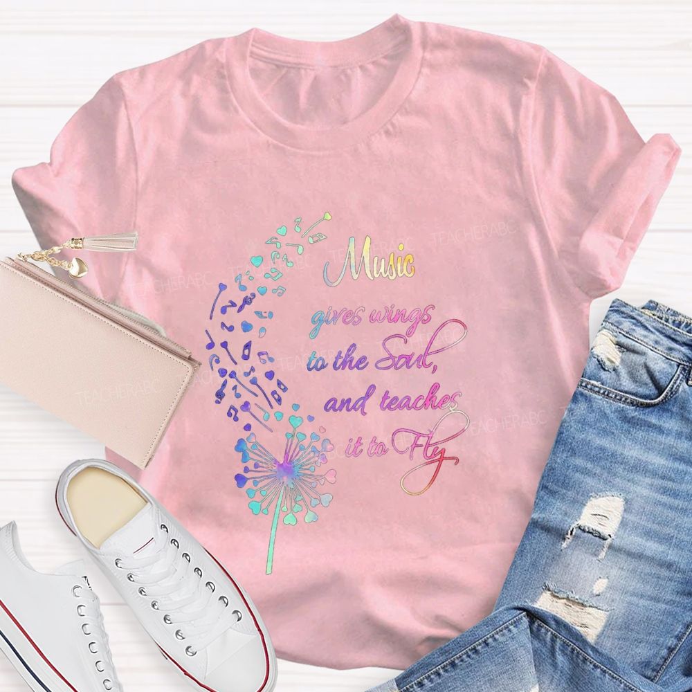 Music Gives Wings To The Soul And Teachers It To Fly Teacher T-shirt