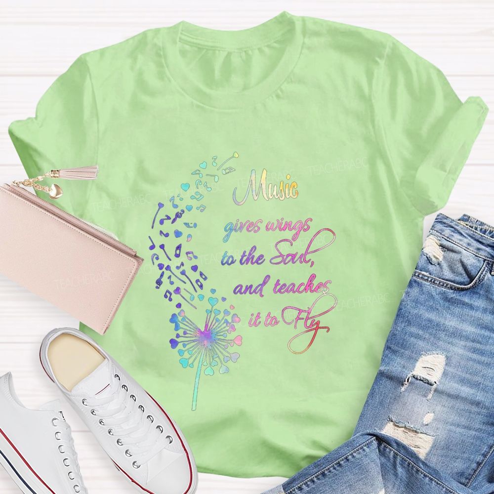 Music Gives Wings To The Soul And Teachers It To Fly Teacher T-shirt
