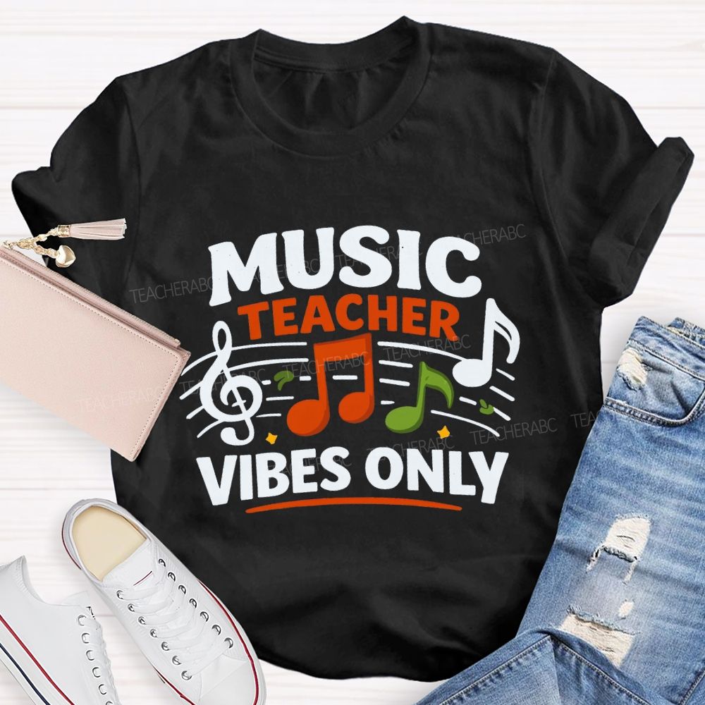 Music Teacher Vibes Only Teacher T-shirt