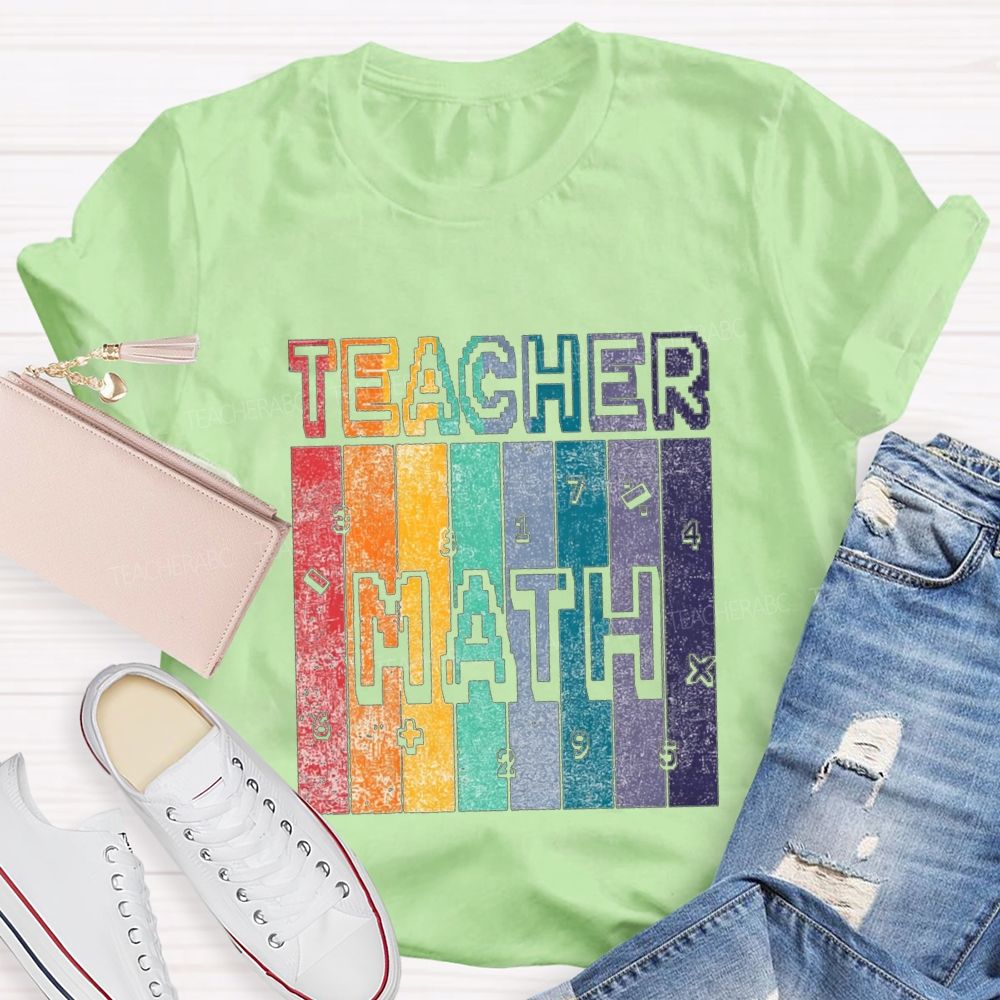 Math Teacher And Colorful Block Fonts Teacher T-shirt