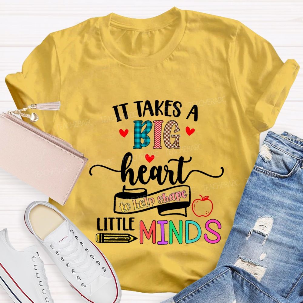 It Takes A Big Heart To Help Shape Little Minds Teacher T-shirt