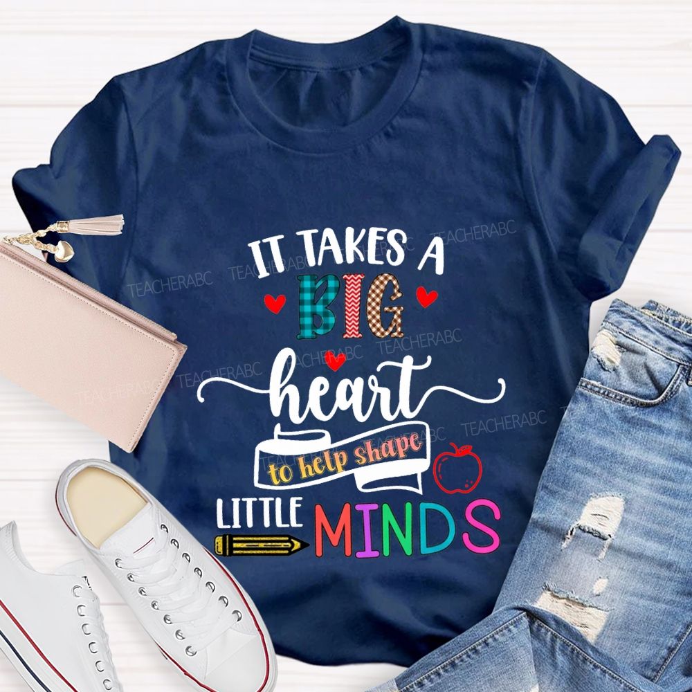 It Takes A Big Heart To Help Shape Little Minds Teacher T-shirt