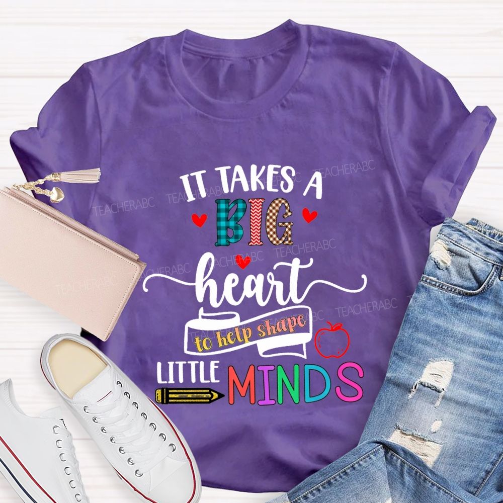 It Takes A Big Heart To Help Shape Little Minds Teacher T-shirt