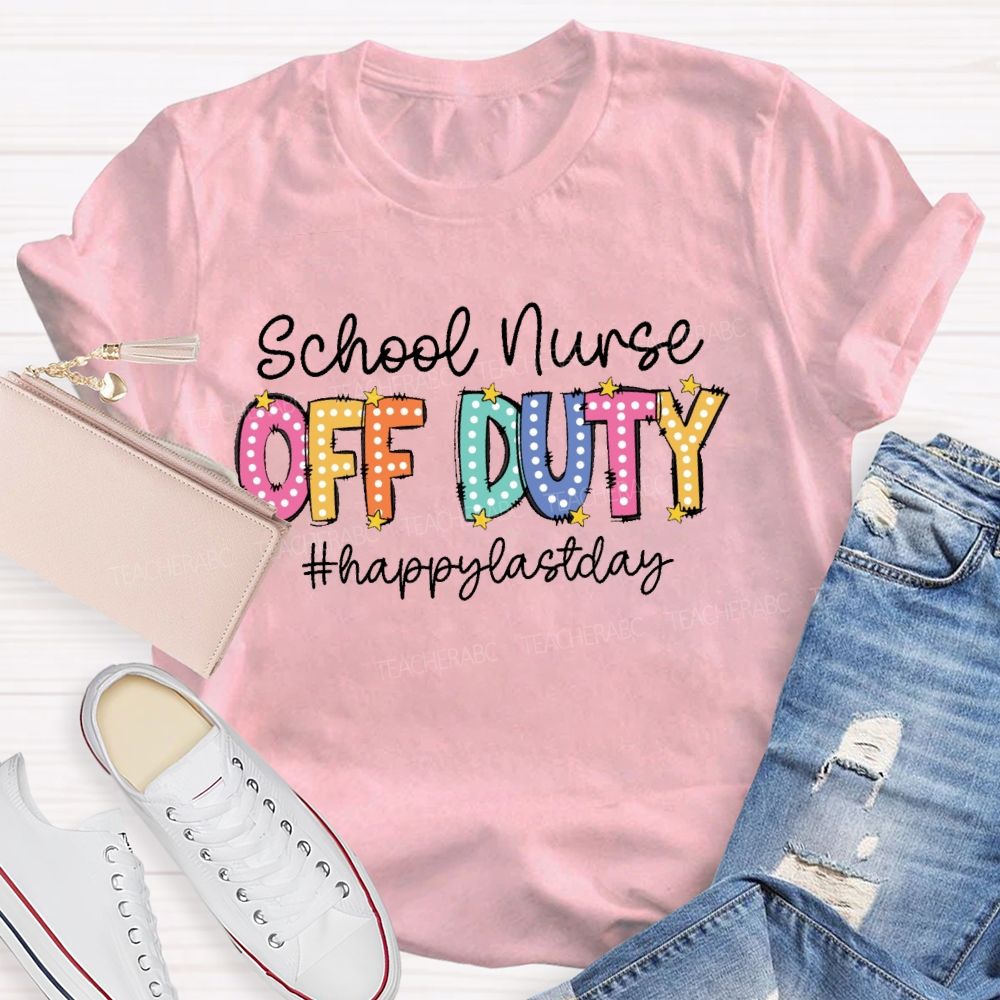 Personalized School Position Off Duty Happy Last Day Of School Teacher T-Shirt