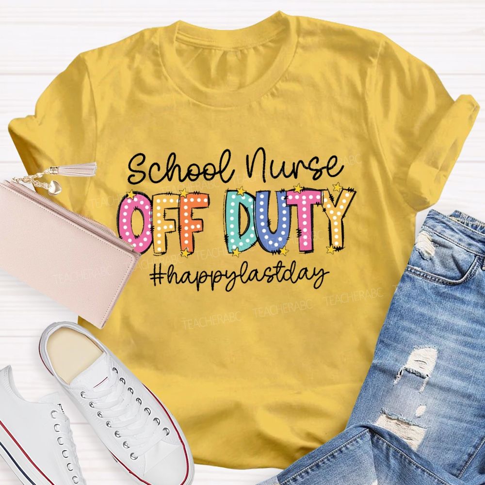 Personalized School Position Off Duty Happy Last Day Of School Teacher T-Shirt