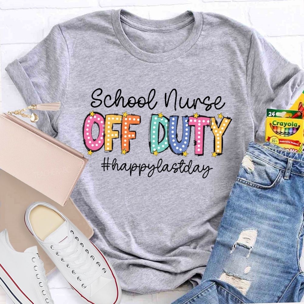 Personalized School Position Off Duty Happy Last Day Of School Teacher T-Shirt