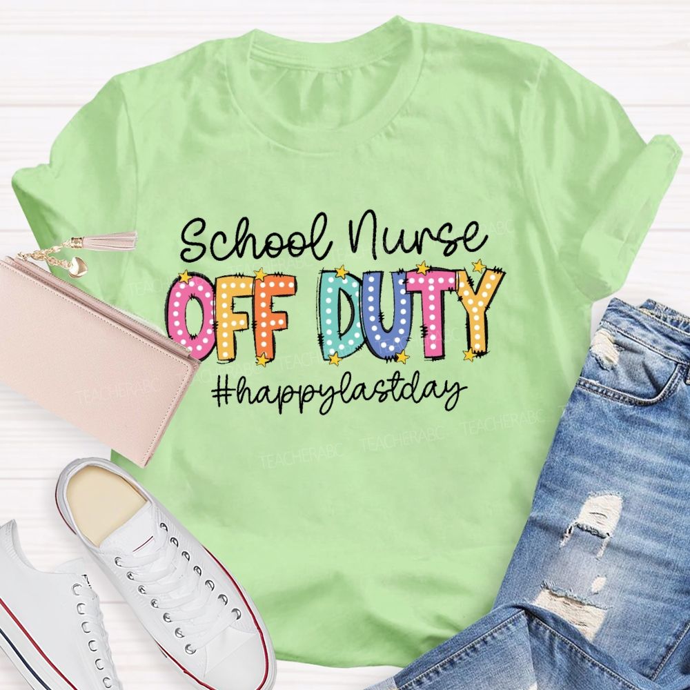 Personalized School Position Off Duty Happy Last Day Of School Teacher T-Shirt