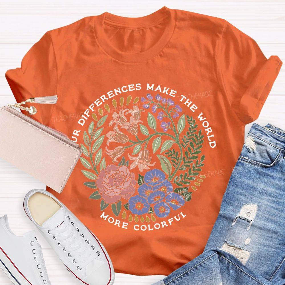 Our Difference Make The World More Colorful Teacher T-Shirt