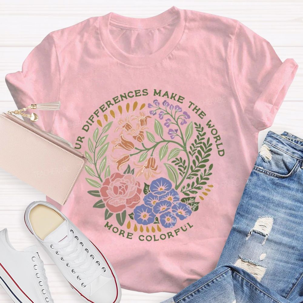 Our Difference Make The World More Colorful Teacher T-Shirt