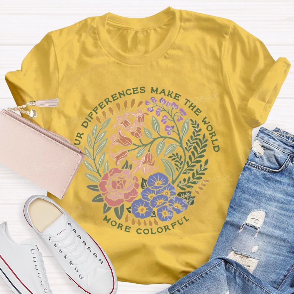 Our Difference Make The World More Colorful Teacher T-Shirt