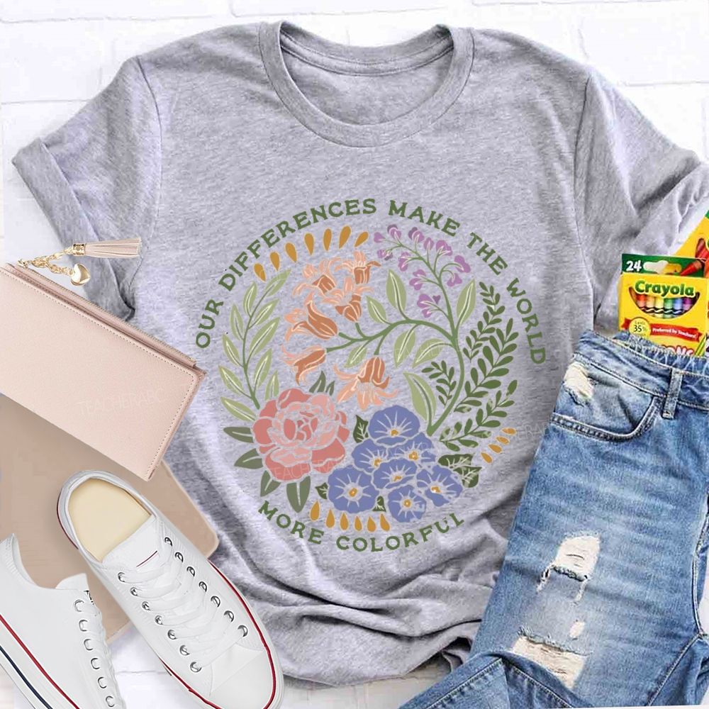 Our Difference Make The World More Colorful Teacher T-Shirt