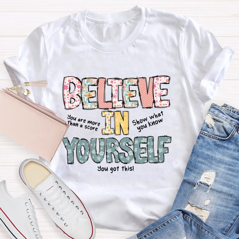 Believe In Yourself You Got This Teacher T-Shirt