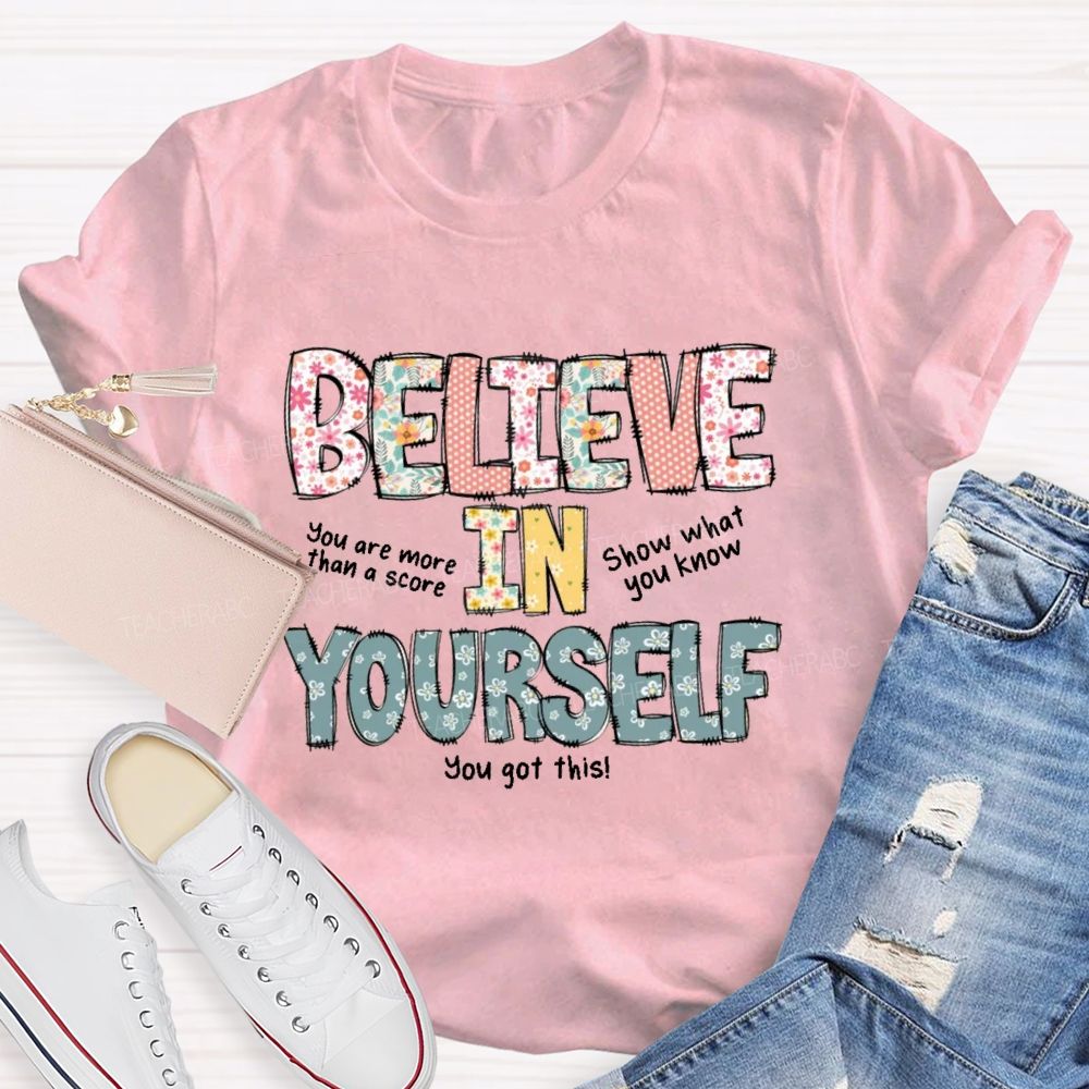 Believe In Yourself You Got This Teacher T-Shirt