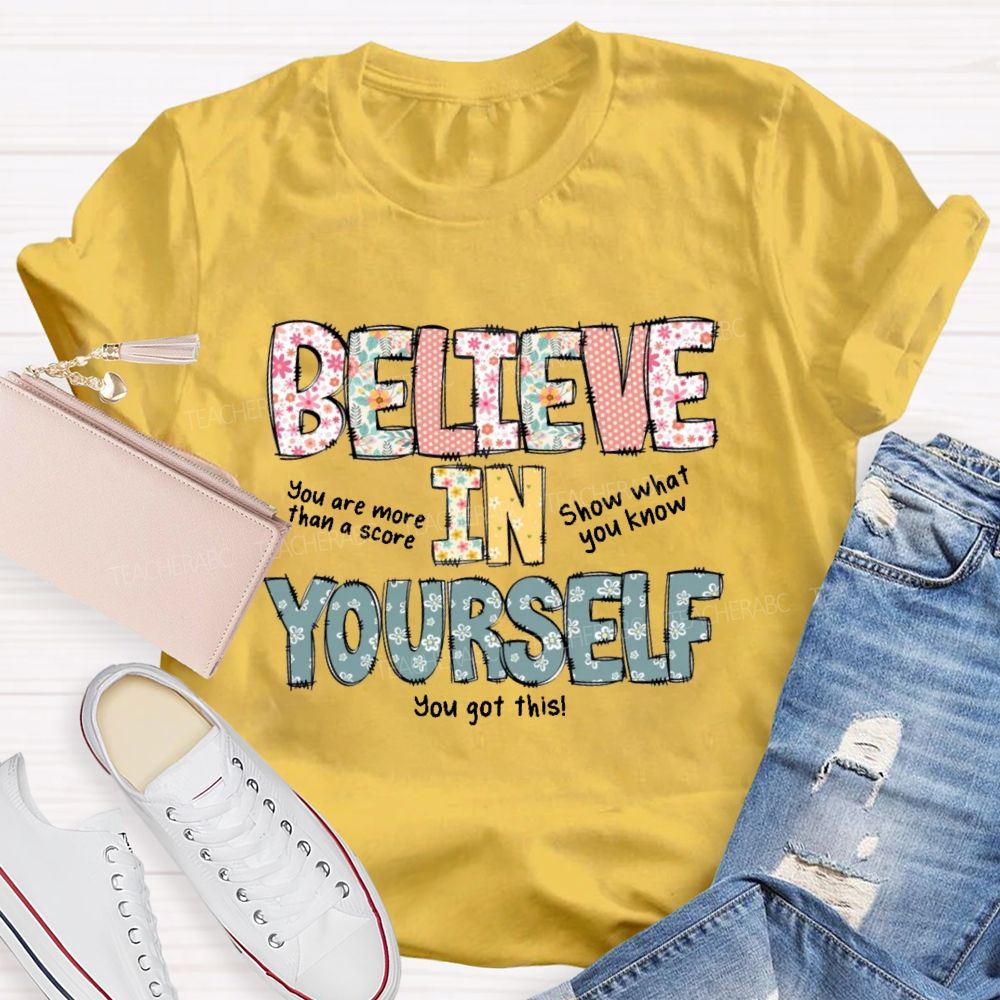 Believe In Yourself You Got This Teacher T-Shirt
