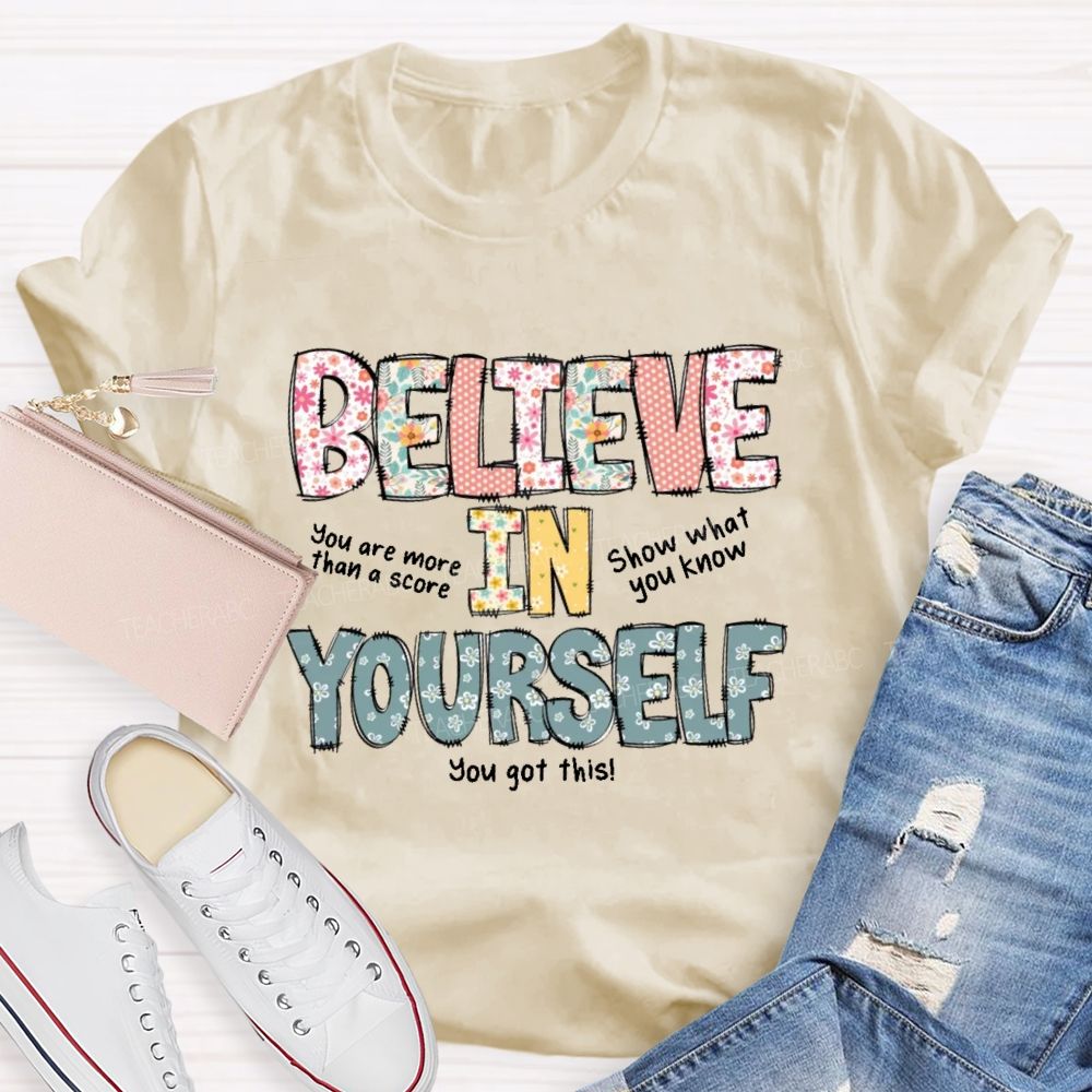 Believe In Yourself You Got This Teacher T-Shirt