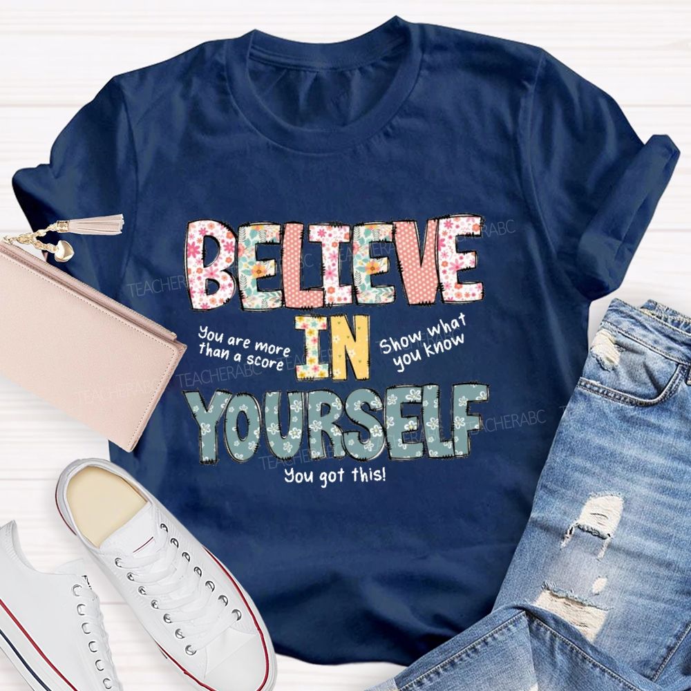 Believe In Yourself You Got This Teacher T-Shirt