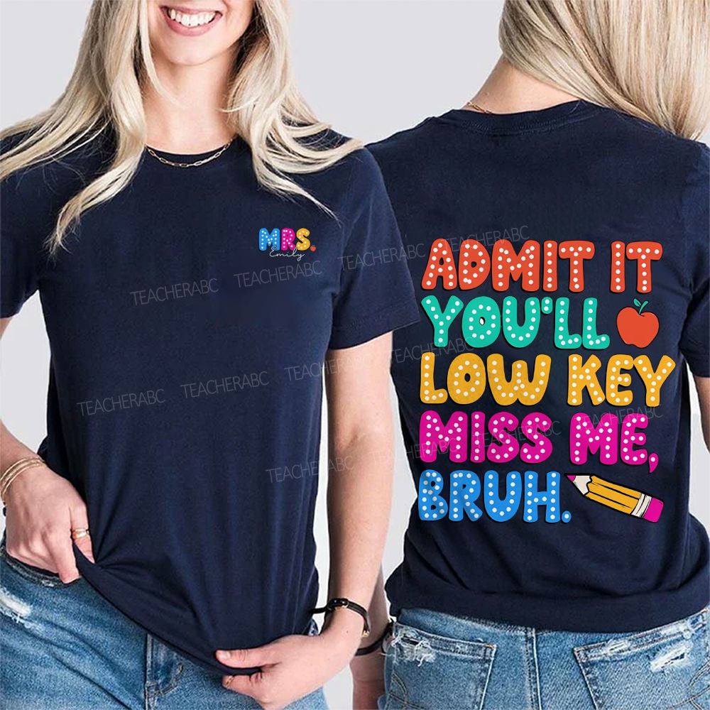 Personalized Name Admit It You'Ll Low Key Miss Me Bruh Double Printed T-shirt
