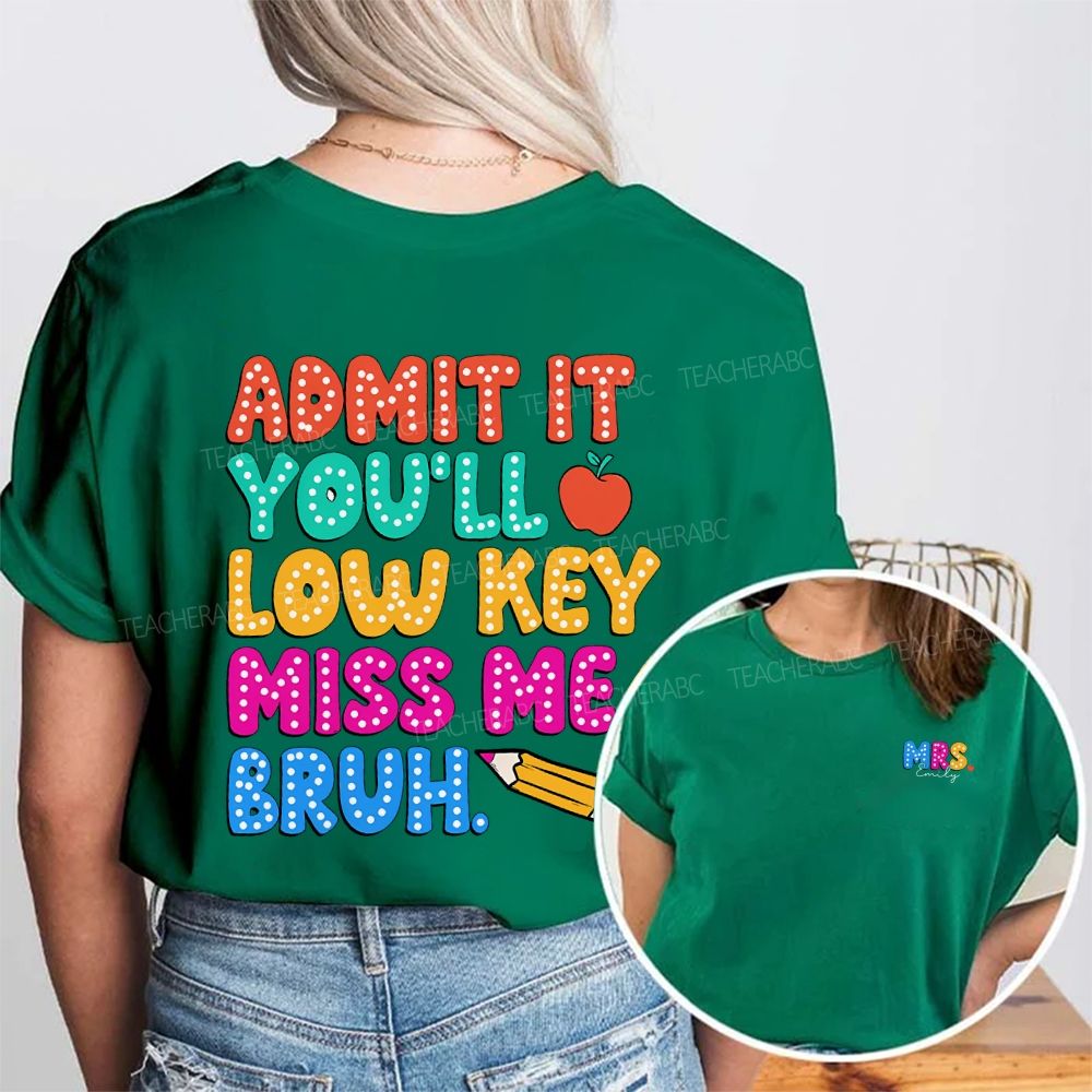 Personalized Name Admit It You'Ll Low Key Miss Me Bruh Double Printed T-shirt