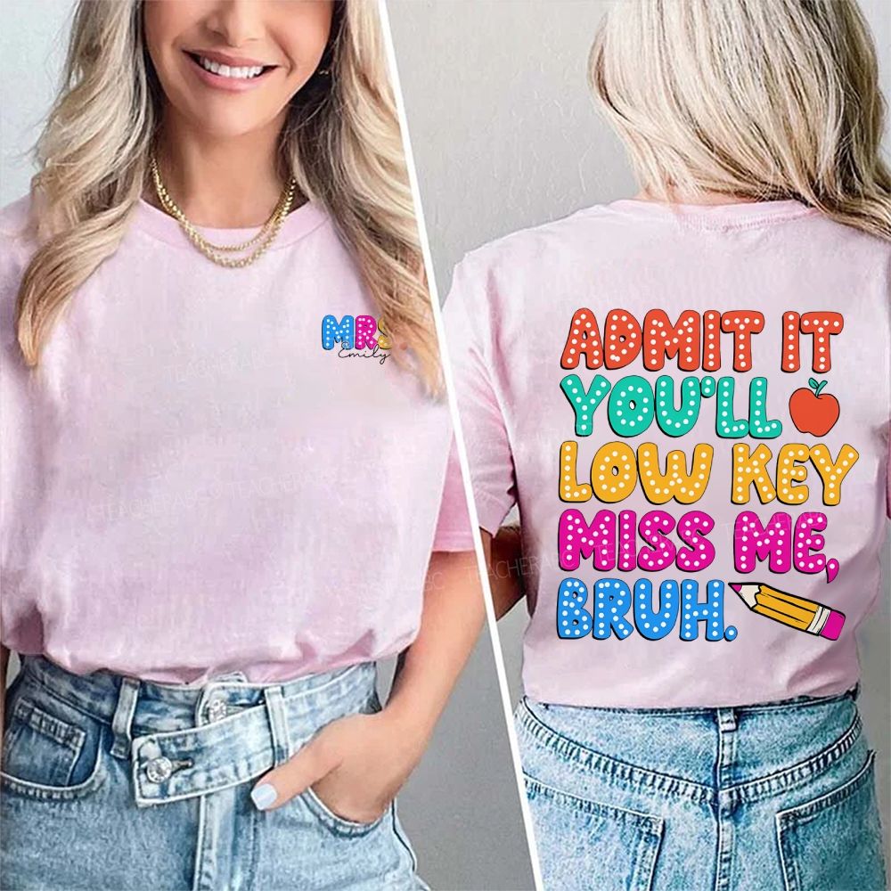Personalized Name Admit It You'Ll Low Key Miss Me Bruh Double Printed T-shirt