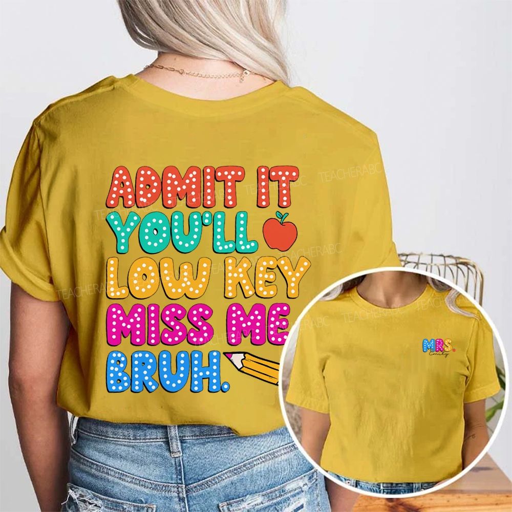 Personalized Name Admit It You'Ll Low Key Miss Me Bruh Double Printed T-shirt