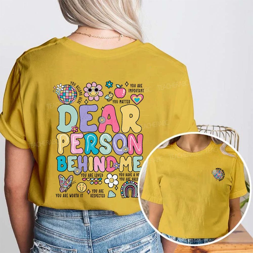Mental Health Matters Dear Person Behind Me Double Printed T-shirt