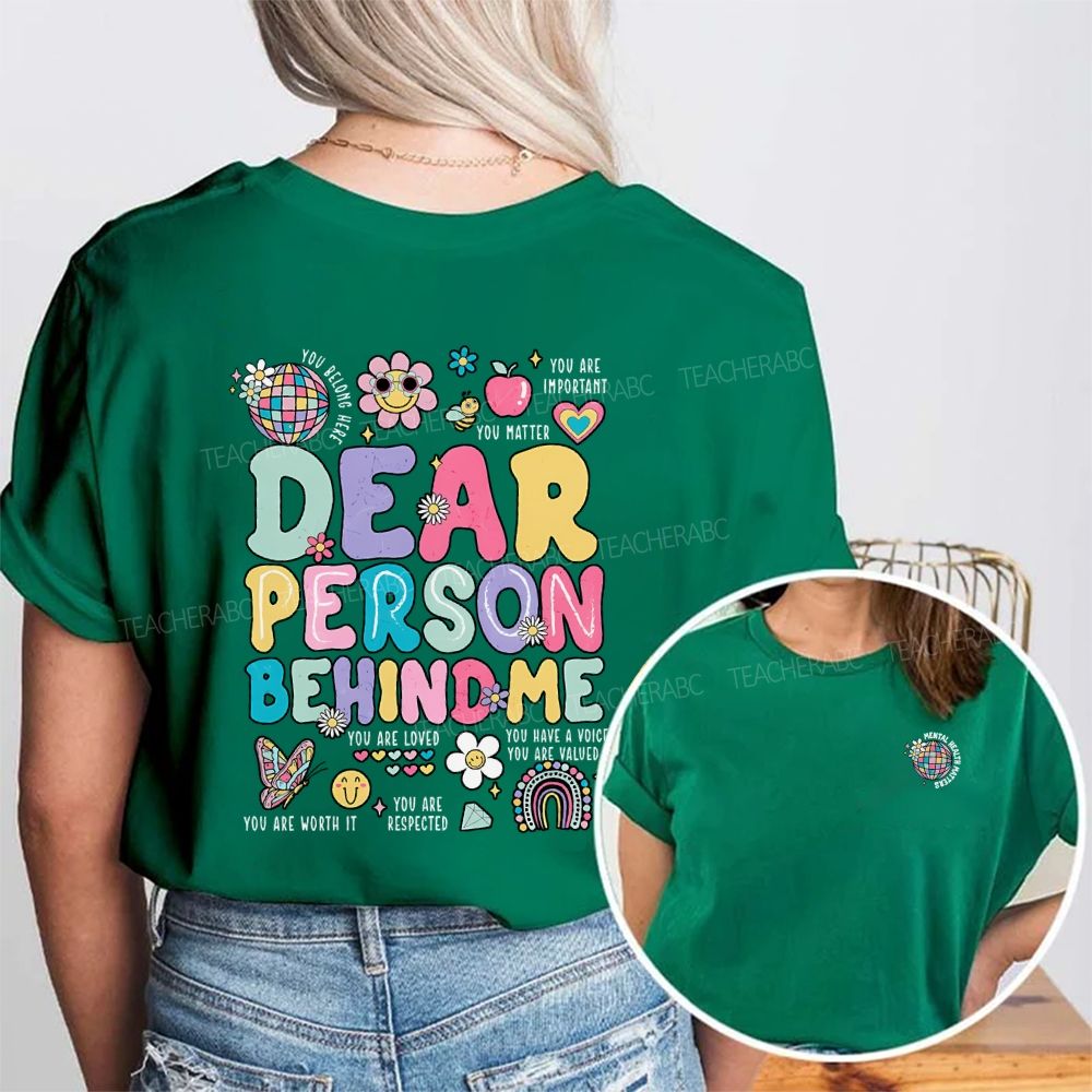 Mental Health Matters Dear Person Behind Me Double Printed T-shirt