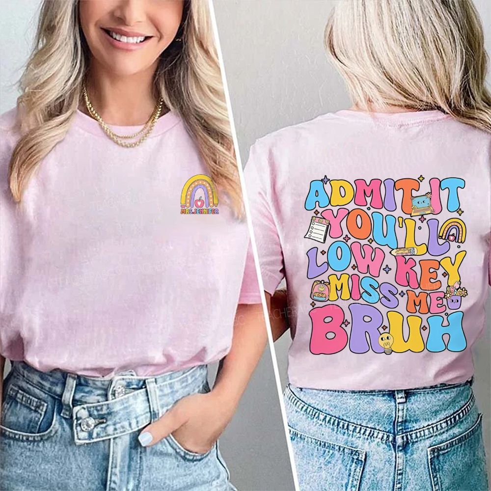 Personalized Name Admit It You'Ll Low Key Miss Me Bruh Colored Font Double Printed T-shirt