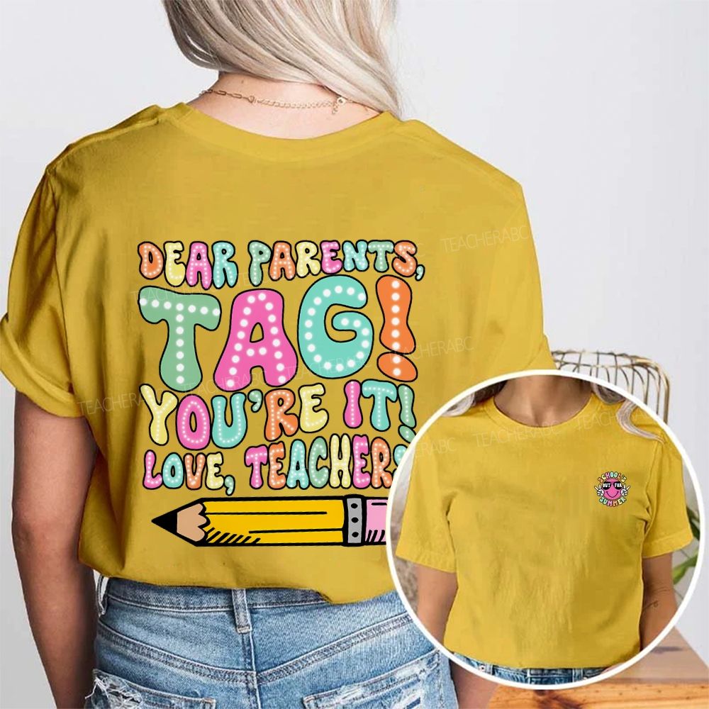 Dear Parents Tag You'Re It Love Teachers Double Printed T-shirt