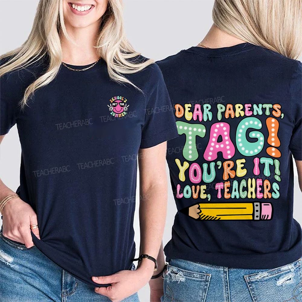 Dear Parents Tag You'Re It Love Teachers Double Printed T-shirt