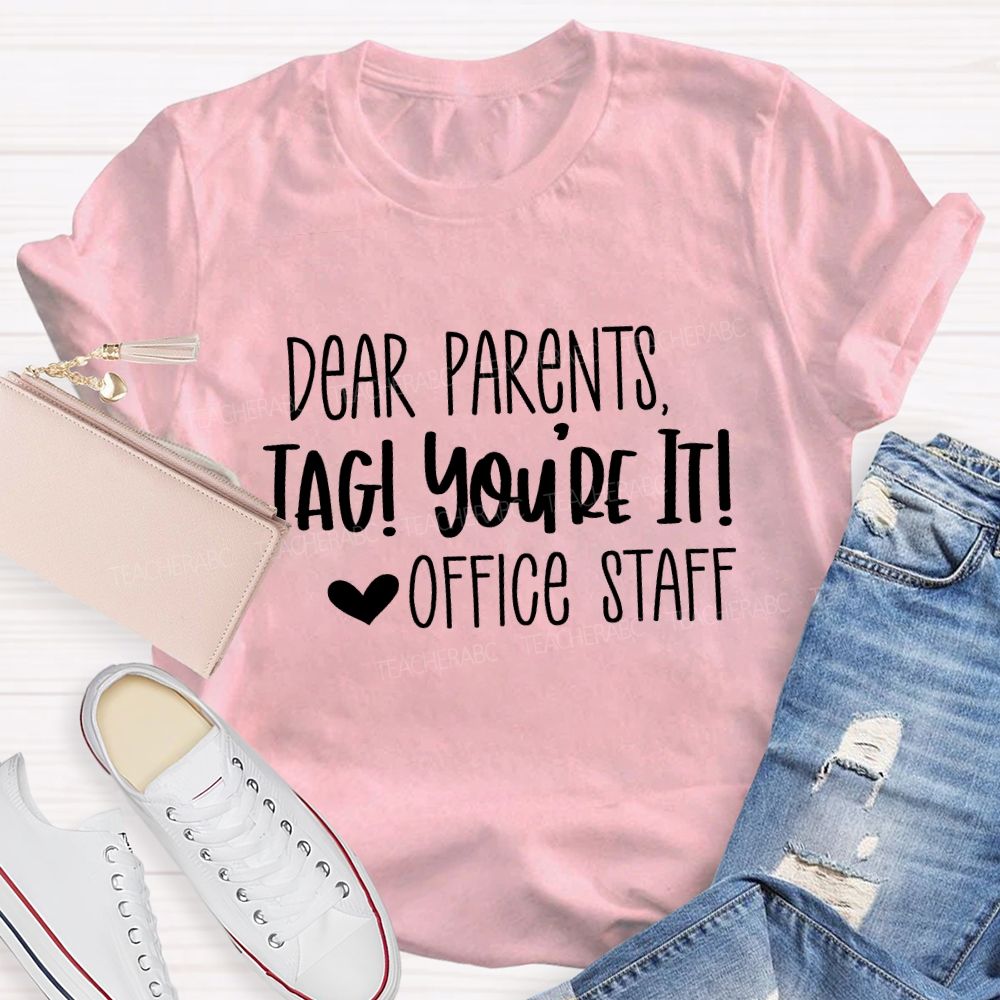 Dear Parents Tag You'Re It Office Staff Teacher T-shirt