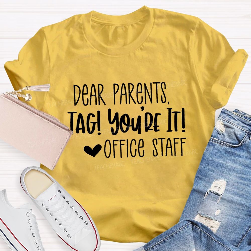 Dear Parents Tag You'Re It Office Staff Teacher T-shirt