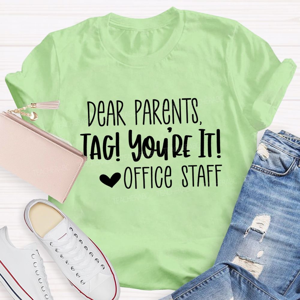 Dear Parents Tag You'Re It Office Staff Teacher T-shirt