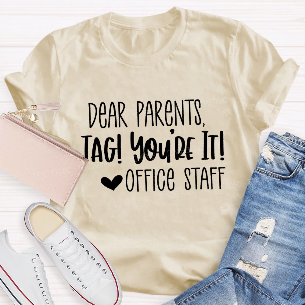 Dear Parents Tag You'Re It Office Staff Teacher T-shirt