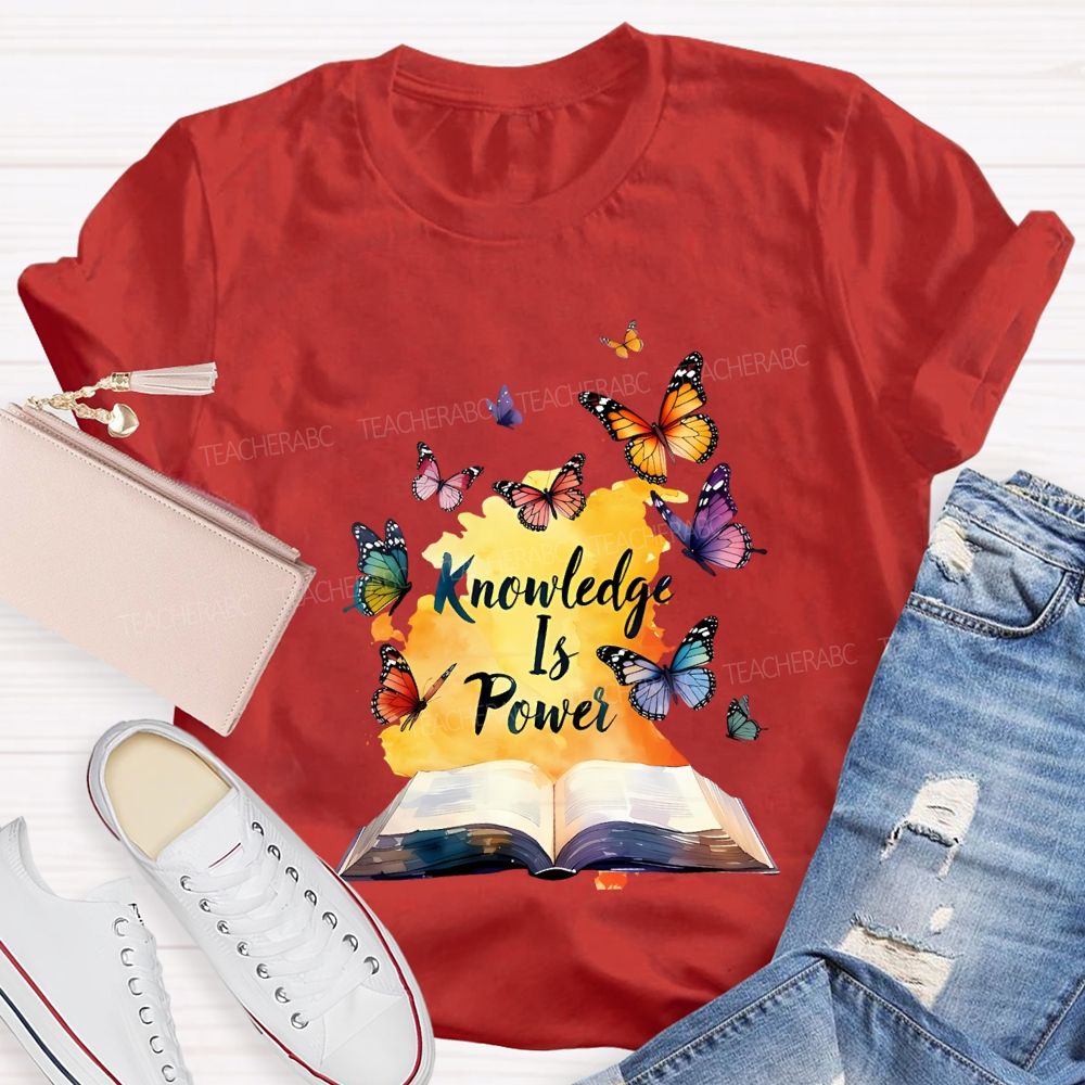 Knowledge Is Power Like Colorful Butterflies Teacher T-shirt
