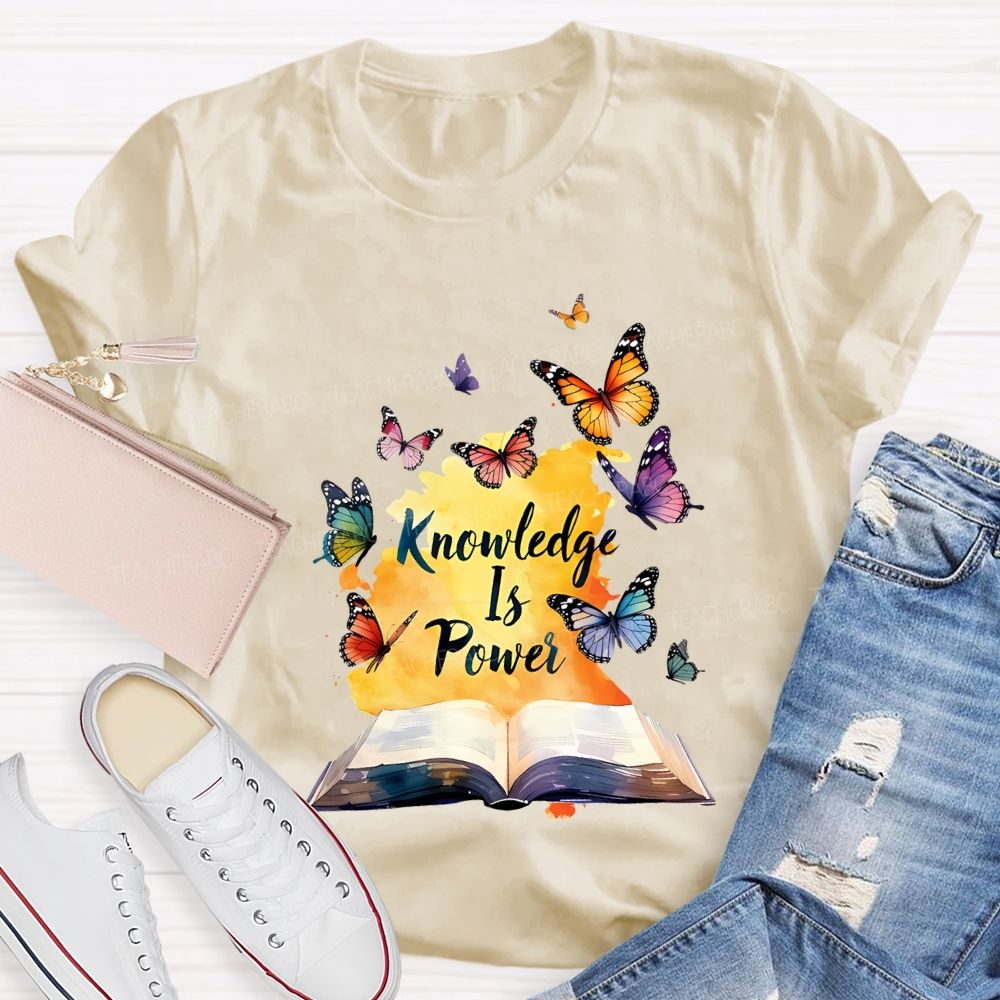 Knowledge Is Power Like Colorful Butterflies Teacher T-shirt