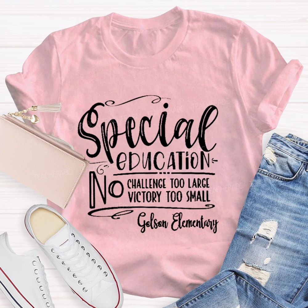 Personalized School Name No Challenge Too Large No Victory Too Small  Teacher T-shirt