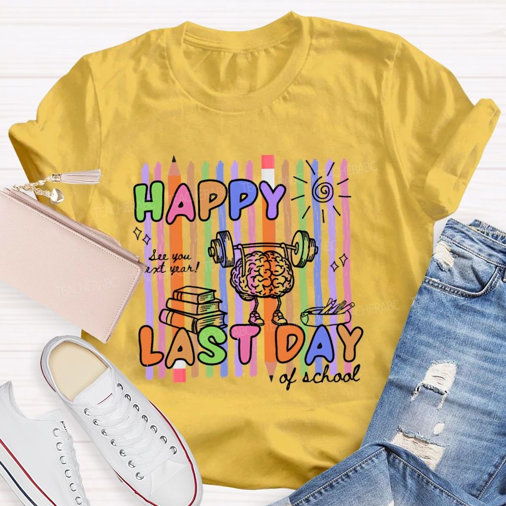 Happy Last Day Of School Brain Graphics  Teacher T-shirt