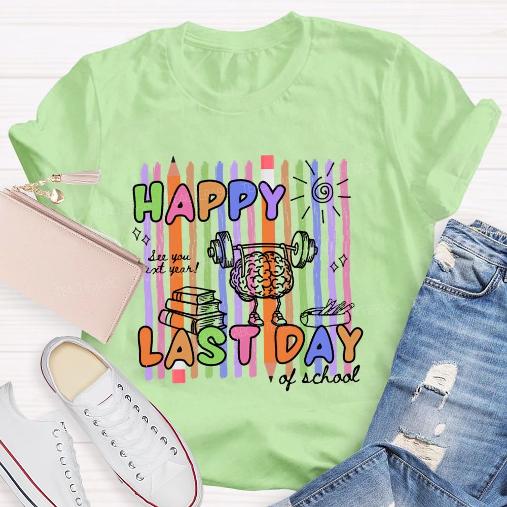 Happy Last Day Of School Brain Graphics  Teacher T-shirt
