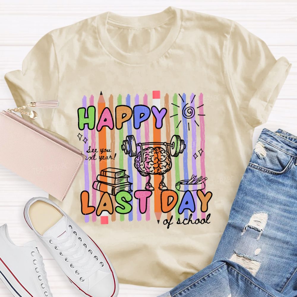Happy Last Day Of School Brain Graphics  Teacher T-shirt