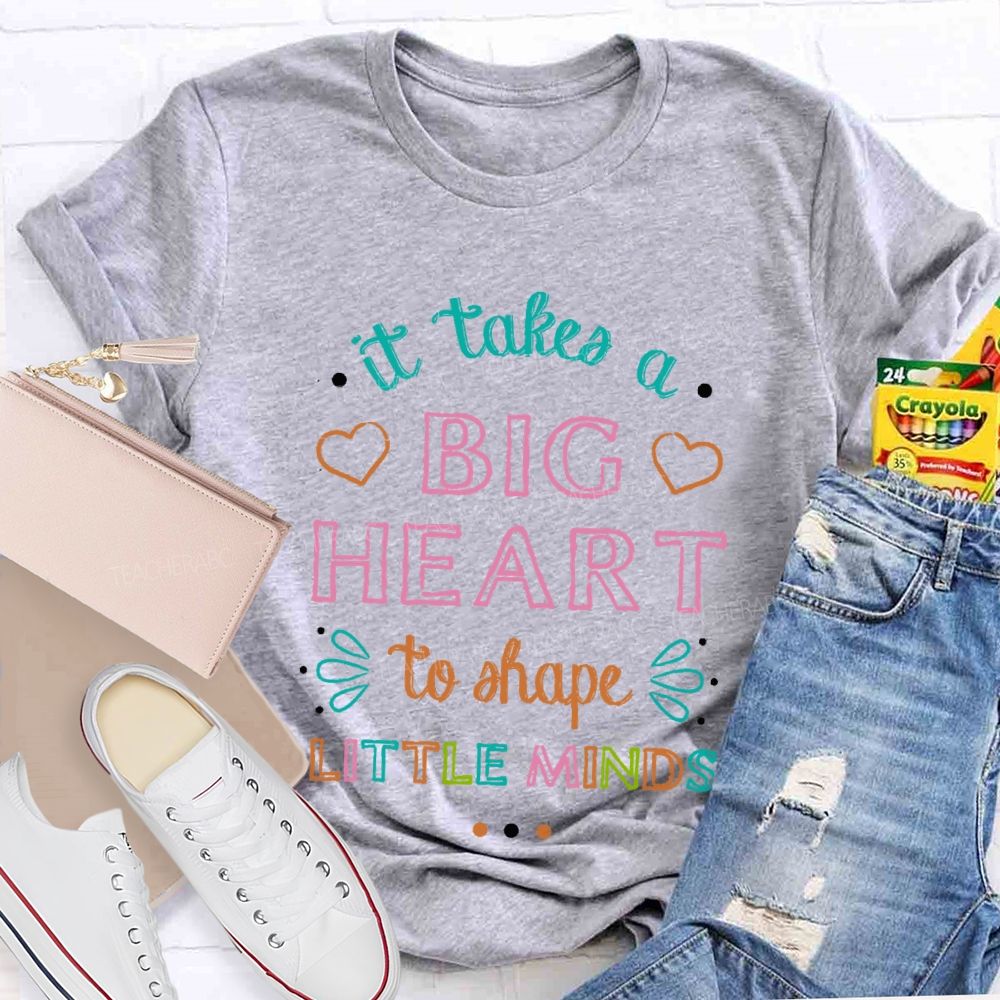 It Takes A Big Heart To Shape Little Minds  Colorful Letters Pattern  Teacher T-shirt