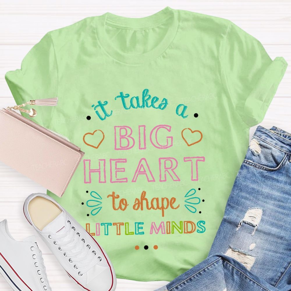 It Takes A Big Heart To Shape Little Minds  Colorful Letters Pattern  Teacher T-shirt
