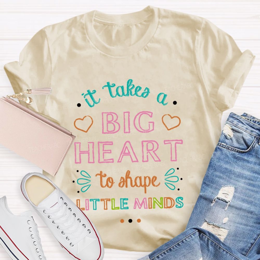 It Takes A Big Heart To Shape Little Minds  Colorful Letters Pattern  Teacher T-shirt
