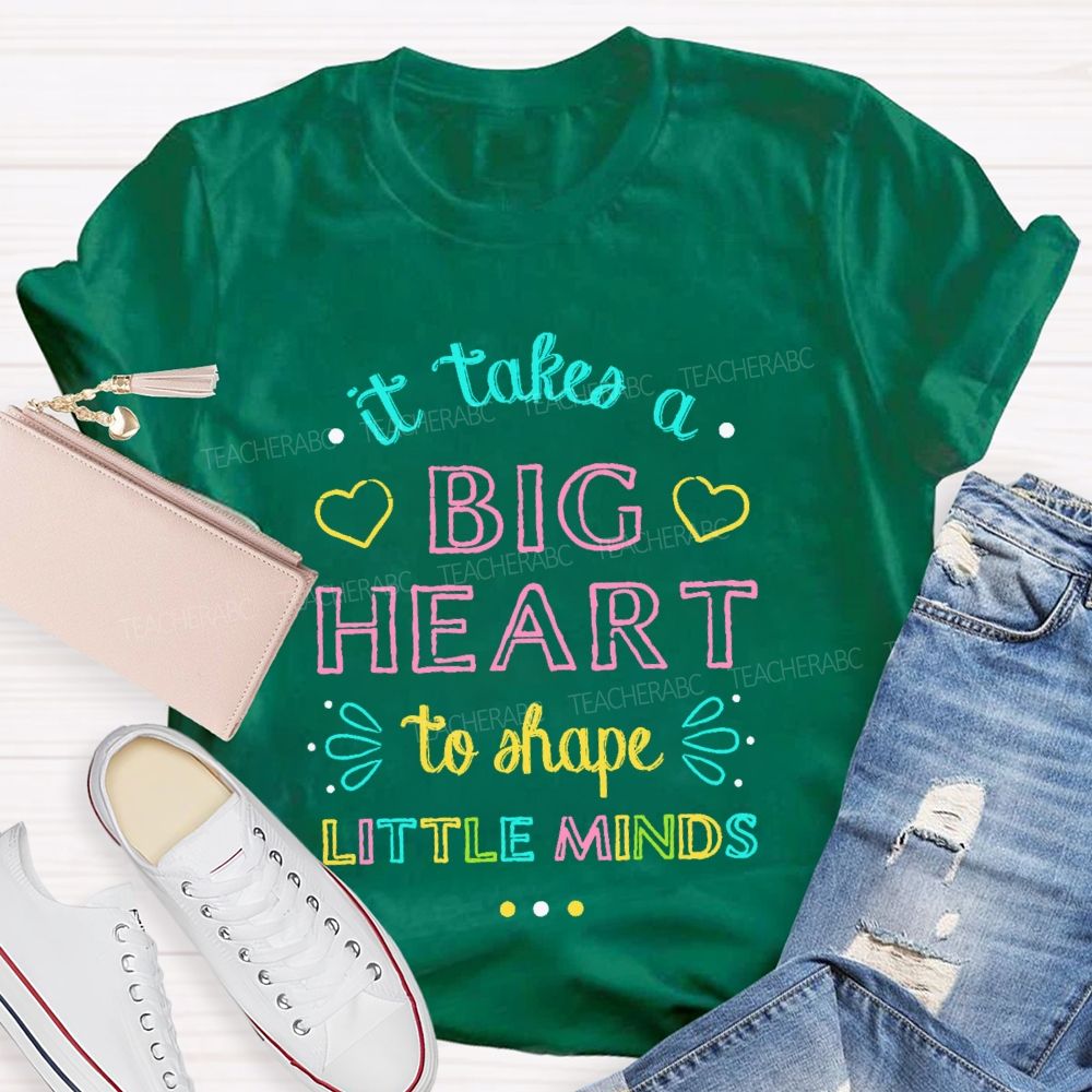 It Takes A Big Heart To Shape Little Minds  Colorful Letters Pattern  Teacher T-shirt