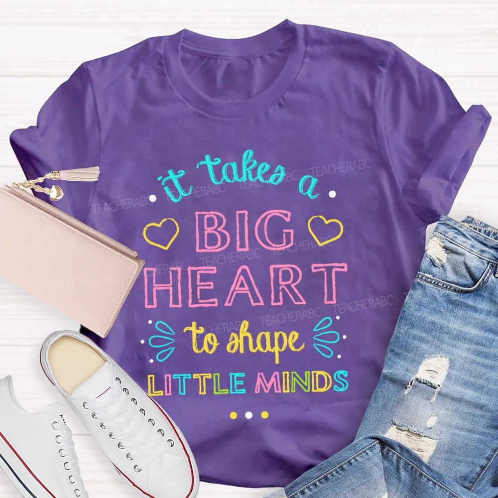 It Takes A Big Heart To Shape Little Minds  Colorful Letters Pattern  Teacher T-shirt