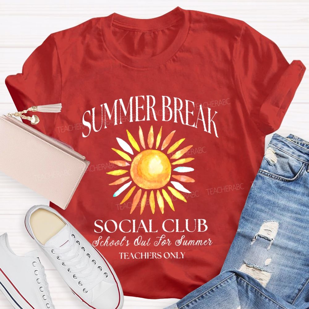 Summer Break   Social Club   School's Out For Summer  Teachers Only  Teacher T-shirt