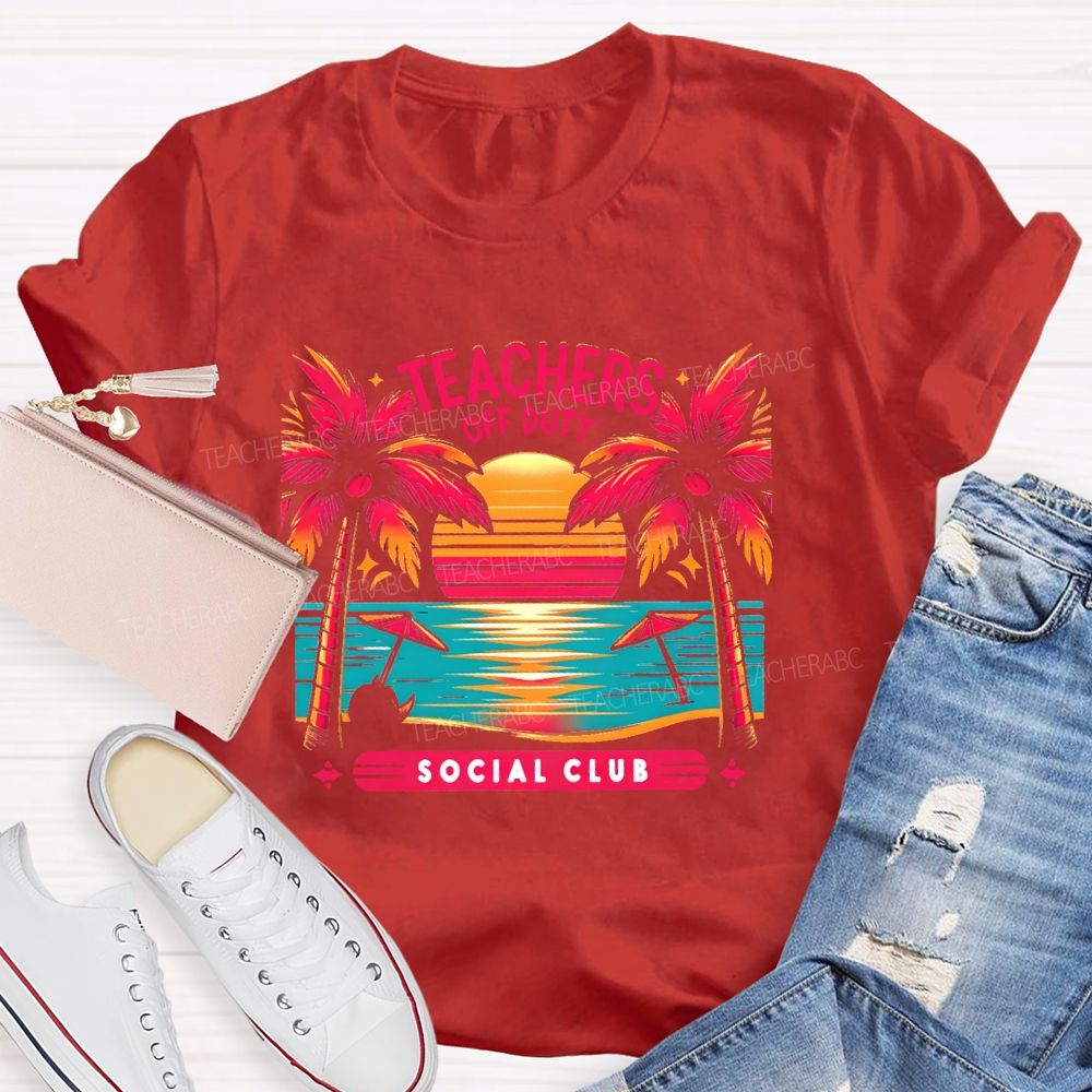 Teachers Off Duty  Social Club   Teacher T-shirt