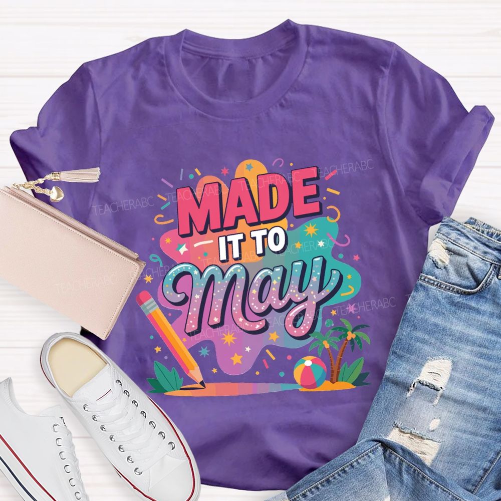 Made It To May Summer Break Teacher T-shirt