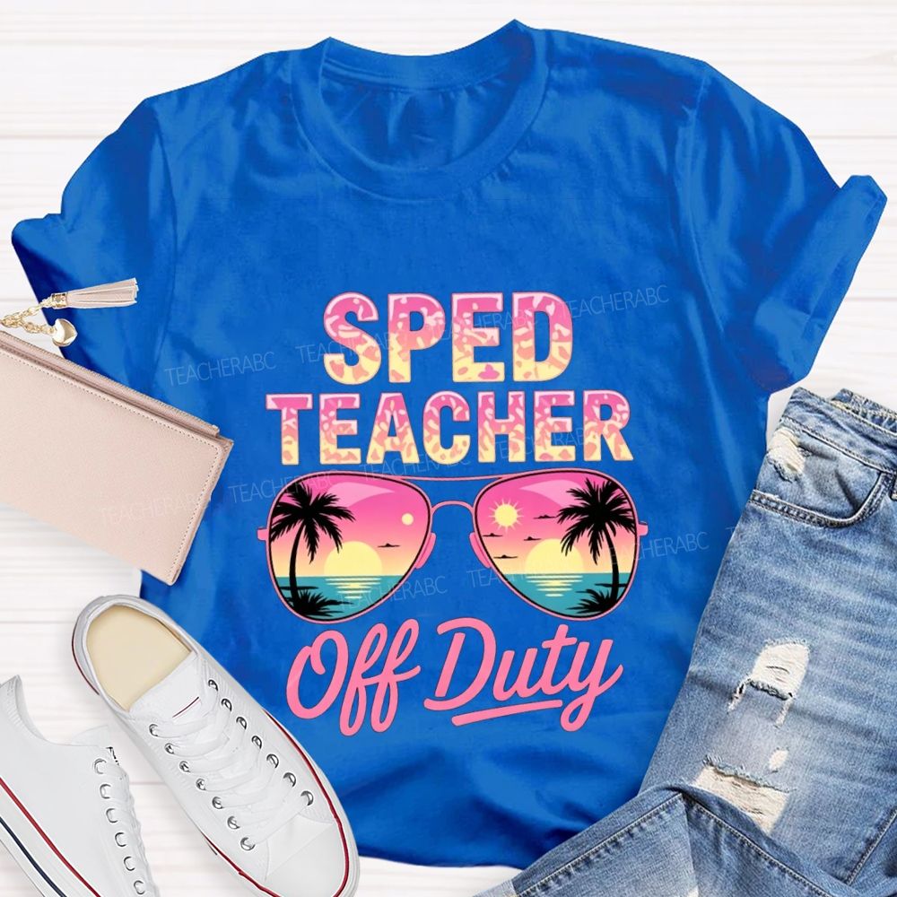 Sped Teacher Off Duty Teacher T-shirt